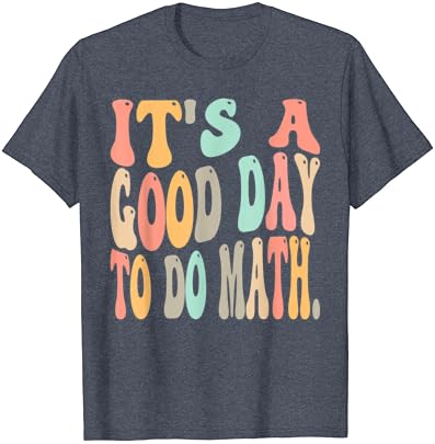 matematik komik matematik öğretmeni T-Shirt için matematik yapmak için iyi bir gün