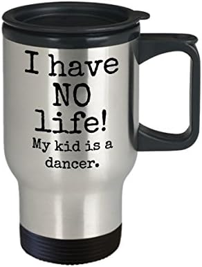 Dansçı anne veya baba seyahat kupası-Hayatım yok! Çocuğum bir dansçı - Kapaklı 14 oz paslanmaz çelik yalıtımlı kahve fincanı-dans öğretmeni